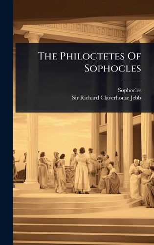 Cover image for The Philoctetes Of Sophocles