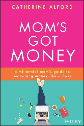 Cover image for Mom's Got Money - A millennial mom's guide to managing money like a boss