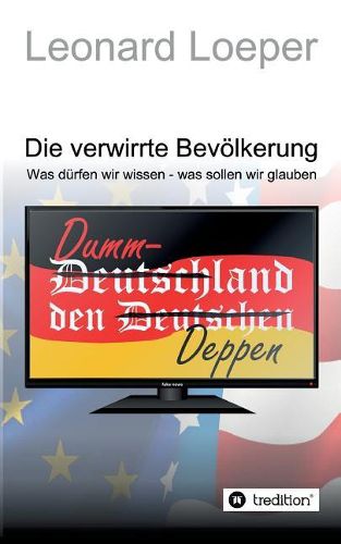 Cover image for Die verwirrte Bevoelkerung: Was durfen wir wissen - was sollen wir glauben