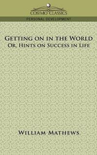 Cover image for Getting on in the World; Or, Hints on Success in Life