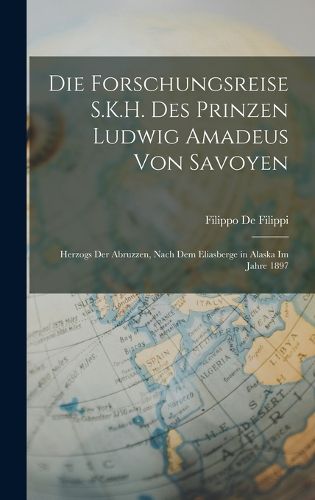 Cover image for Die Forschungsreise S.K.H. Des Prinzen Ludwig Amadeus Von Savoyen