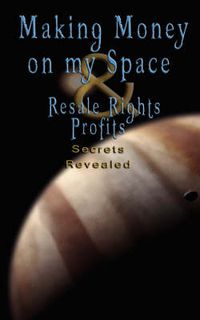 Cover image for Make Money on Myspace (Myspace.Com) & Resale Rights Profits - Secrets Revealed