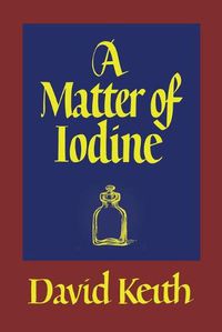 Cover image for A Matter of Iodine: (A Golden-Age Mystery Reprint)