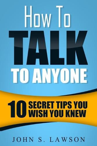 Cover image for How To Talk To Anyone - Communication Skills Training: 10 Secret Tips You Wish You Knew