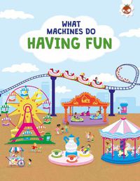 Cover image for What Machines Do: HAVING FUN