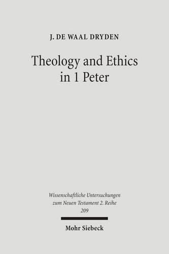 Cover image for Theology and Ethics in 1 Peter: Paraenetic Strategies for Christian Character Formation