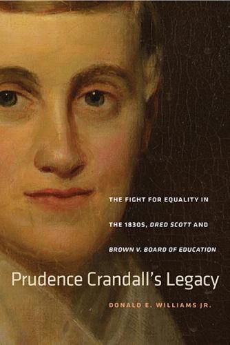 Prudence Crandall's Legacy: The Fight for Equality in the 1830s, Dred Scott, and Brown v. Board of Education