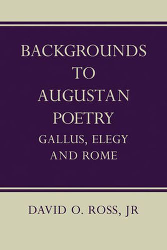 Cover image for Backgrounds to Augustan Poetry: Gallus Elegy and Rome