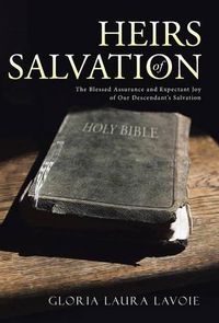 Cover image for Heirs of Salvation: The Blessed Assurance and Expectant Joy of Our Descendant's Salvation