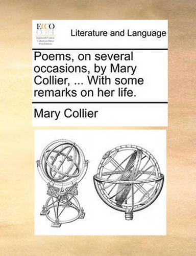 Cover image for Poems, on Several Occasions, by Mary Collier, ... with Some Remarks on Her Life.