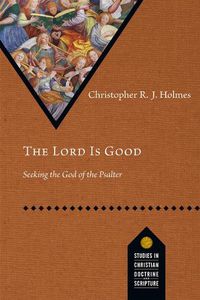 Cover image for The Lord Is Good: Seeking the God of the Psalter