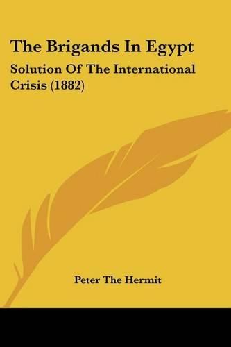 Cover image for The Brigands in Egypt: Solution of the International Crisis (1882)