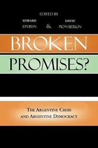 Cover image for Broken Promises?: The Argentine Crisis and Argentine Democracy