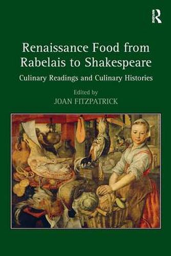 Cover image for Renaissance Food from Rabelais to Shakespeare: Culinary Readings and Culinary Histories