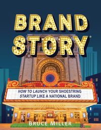 Cover image for Brand Story: How to Launch Your Shoestring Startup Like a National Brand