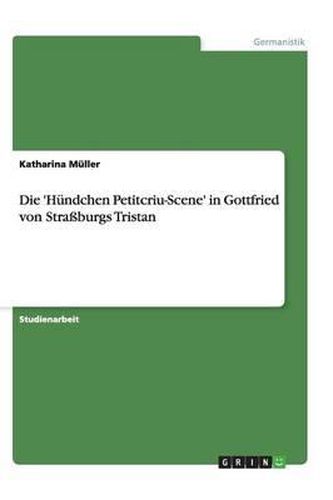 Cover image for Die 'Hundchen Petitcriu-Scene' in Gottfried von Strassburgs Tristan