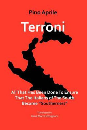 Cover image for Terroni: All That Has Been Done to Ensure That the Italians of the South Became Southerners