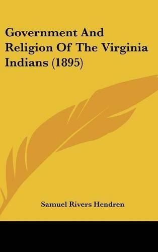 Cover image for Government and Religion of the Virginia Indians (1895)