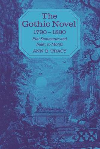 Cover image for The Gothic Novel 1790-1830: Plot Summaries and Index to Motifs