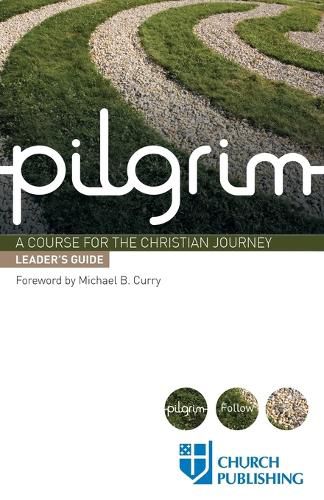 Pilgrim - Leader's Guide: A Course for the Christian Journey