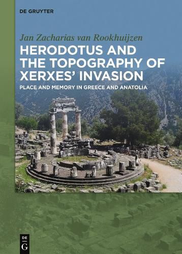 Cover image for Herodotus and the topography of Xerxes' invasion: Place and memory in Greece and Anatolia