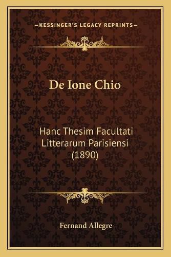 Cover image for de Ione Chio: Hanc Thesim Facultati Litterarum Parisiensi (1890)