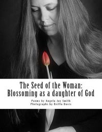 Cover image for The Seed of the Woman: Blossoming as a daughter of God