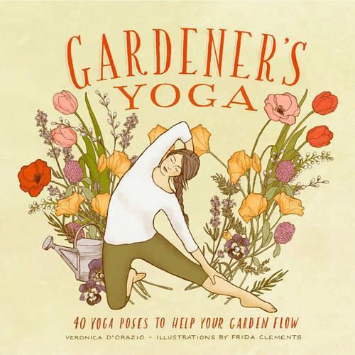 Cover image for Gardener's Yoga: 40 Yoga Poses to Help Your Garden Flow