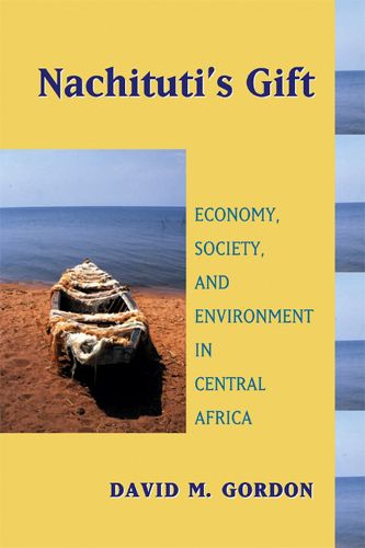Cover image for Nachituti's Gift: Economy, Society, and Environment in Central Africa