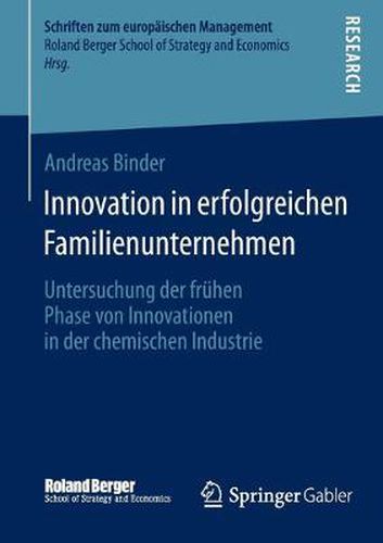 Cover image for Innovation in Erfolgreichen Familienunternehmen: Untersuchung Der Fruhen Phase Von Innovationen in Der Chemischen Industrie