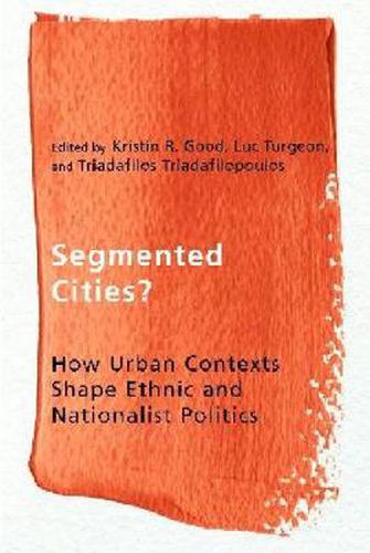 Cover image for Segmented Cities?: How Urban Contexts Shape Ethnic and Nationalist Politics
