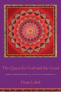 Cover image for The Quest for God and the Good: World Philosophy as a Living Experience