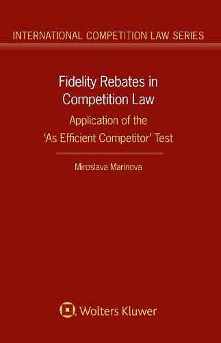 Fidelity Rebates in Competition Law: Application of the 'As Efficient Competitor' Test