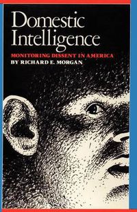 Cover image for Domestic Intelligence: Monitoring Dissent in America