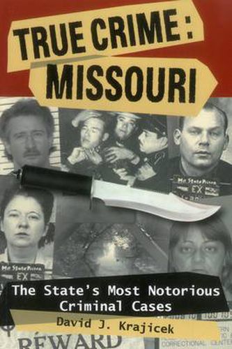 Cover image for True Crime: Missouri: The State's Most Notorious Criminal Cases