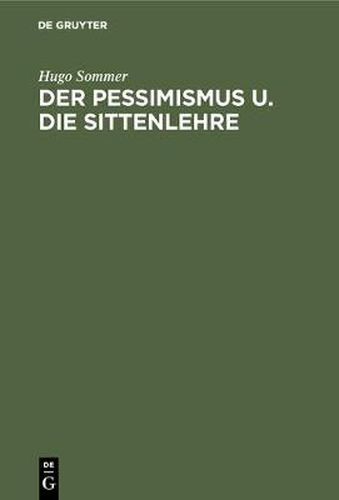 Cover image for Der Pessimismus u. die Sittenlehre