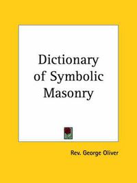 Cover image for Dictionary of Symbolic Masonry (1853)