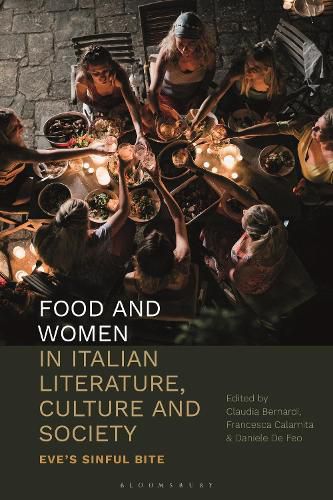 Cover image for Food and Women in Italian Literature, Culture and Society: Eve's Sinful Bite