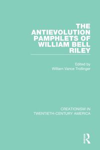 Cover image for The Antievolution Pamphlets of William Bell Riley