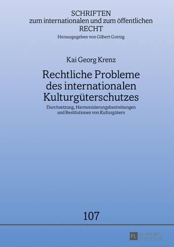 Cover image for Rechtliche Probleme Des Internationalen Kulturgueterschutzes: Durchsetzung, Harmonisierungsbestrebungen Und Restitutionen Von Kulturguetern