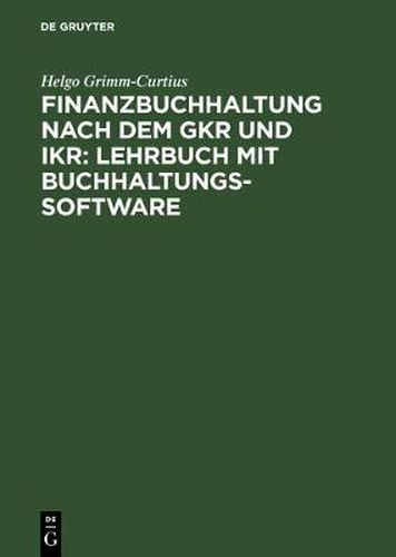 Finanzbuchhaltung Nach Dem Gkr Und Ikr: Lehrbuch Mit Buchhaltungs-Software: [Hauptbd.]