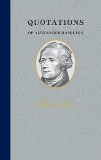 Cover image for Quotations of Alexander Hamilton: Quote/Unquote