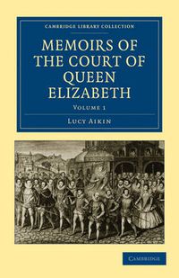 Cover image for Memoirs of the Court of Queen Elizabeth