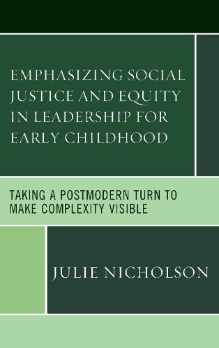 Cover image for Emphasizing Social Justice and Equity in Leadership for Early Childhood: Taking a Postmodern Turn to Make Complexity Visible