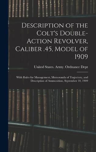 Cover image for Description of the Colt's Double-action Revolver, Caliber .45, Model of 1909