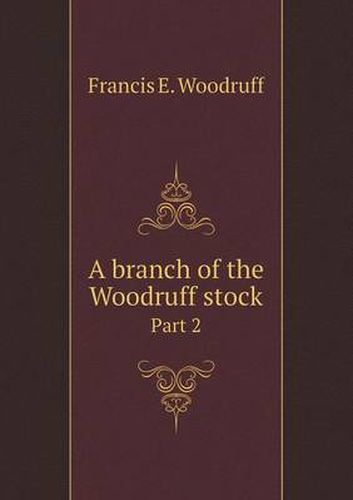 Cover image for A branch of the Woodruff stock Part 2