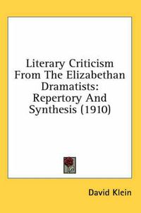 Cover image for Literary Criticism from the Elizabethan Dramatists: Repertory and Synthesis (1910)