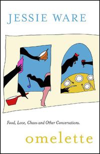 Cover image for Omelette: Food, Love, Chaos and Other Conversations
