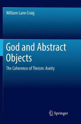 God and Abstract Objects: The Coherence of Theism: Aseity