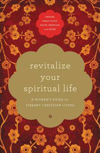 Cover image for Revitalize Your Spiritual Life: A Woman's Guide for Vibrant Christian Living